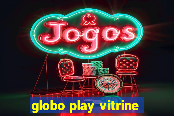 globo play vitrine